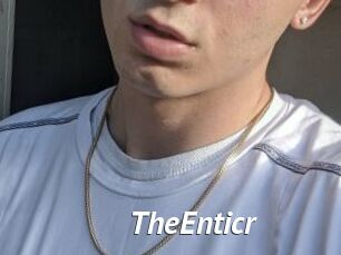 TheEnticr