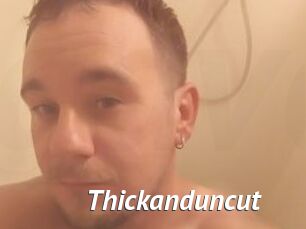 Thickanduncut