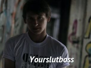 Yourslutboss